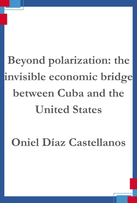 Portada Beyond polarization: the invisible economic bridge between Cuba and the United States